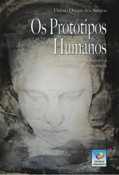 Picture of OS PROTOTIPOS HUMANOS - O FENOMENO ANTROPOLOGICO E A VERTICALIZACAO DA CONSCIENCIA