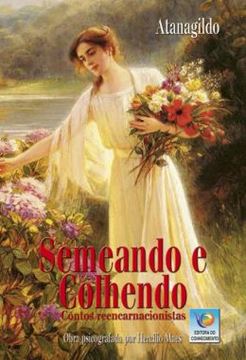 Imagem de SEMEANDO E COLHENDO - CONTOS REENCARNACIONISTAS