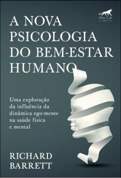 Picture of A NOVA PSICOLOGIA DO BEM-ESTAR HUMANO - UMA EXPLORACAO DA INFLUENCIA DA DINAMICA EGO-MENTE NA SAUDE FISICA E MENTAL