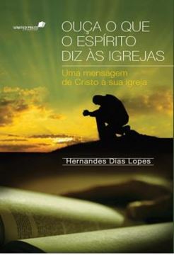 Imagem de OUCA O QUE O ESPIRITO DIZ AS IGREJAS - UMA MENSAGEM DE CRISTO A SUA IGREJA