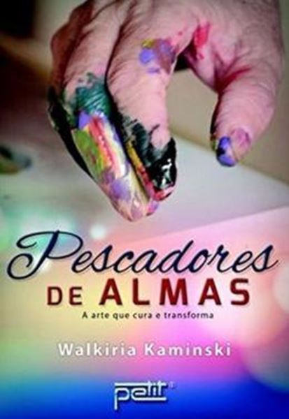 Picture of PESCADORES DE ALMAS - A ARTE QUE CURA E TRANSFORMA