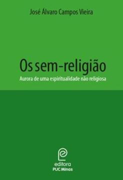 Imagem de OS SEM-RELIGIAO - AURORA DE UMA ESPIRITUALIDADE NAO RELIGIOSA