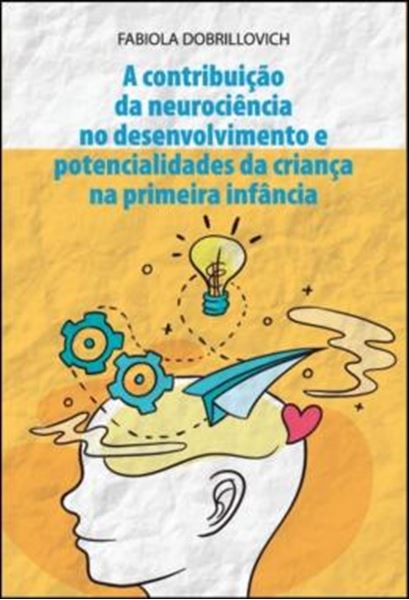 Picture of A CONTRIBUICAO DA NEUROCIENCIA NO DESENVOLVIMENTO E POTENCIALIDADES DA CRIANCA A PRIMEIRA INFANCIA