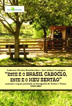 Imagem de "ESTE E O BRASIL CABOCLO, ESTE E O MEU SERTAO" - CONSUMO E ESPACO PRATICADO NA DISCOGRAFIA DE TONICO E TINOCO (1940-1981)