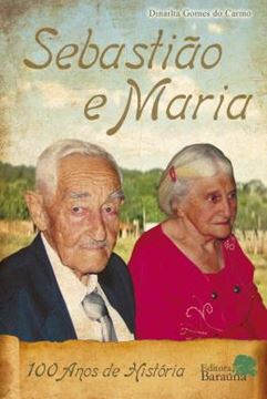Imagem de SEBASTIAO E MARIA: CEM ANOS DE UMA HISTORIA