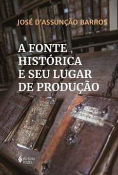 Imagem de A FONTE HISTORICA E SEU LUGAR DE PRODUCAO