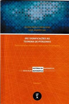 Imagem de (RE)SIGNIFICACOES AO TEOREMA DE PITAGORAS - DEMONSTRACOES HISTORICAS E APLICACOES VIA GEORGEBRA