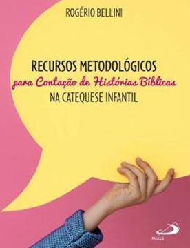 Imagem de RECURSOS METODOLOGICOS PARA CONTACAO DE HISTORIAS BIBLICAS NA CATEQUESE INFANTIL