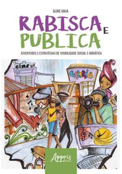 Picture of RABISCA E PUBLICA: JUVENTUDES E ESTRATEGIAS DE VISIBILIDADE SOCIAL E MIDIATICA