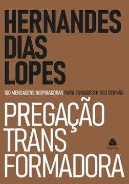 Imagem de PREGAÇÃO TRANSFORMADORA: 100 MENSAGENS INSPIRADORAS PARA ENRIQUECER SEU SERMÃO