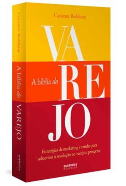 Picture of A BIBLIA DO VAREJO - ESTRATEGIAS DE MARKETING E VENDAS PARA SOBREVIVER A REVOLUCAO NO VAREJO E PROSPERAR