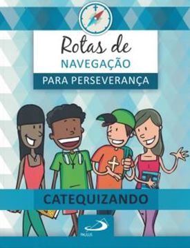 Imagem de ROTAS DE NAVEGACAO PARA PERSEVERANCA - LIVRO DO CATEQUIZANDO