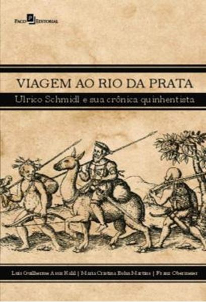 Picture of VIAGEM AO RIO DA PRATA - ULRICO SCHMIDL E SUA CRONICA QUINHENTISTA
