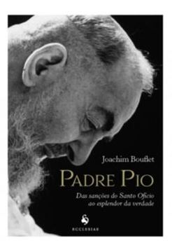 Imagem de PADRE PIO - DAS SANCOES DO SANTO OFICIO AO ESPLENDOR DA VERDADE