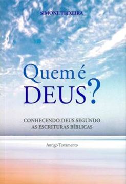 Imagem de QUEM E DEUS? - CONHECENDO DEUS SEGUNDO AS ESCRITURAS BIBLICAS - ANTIGO TESTAMENTO