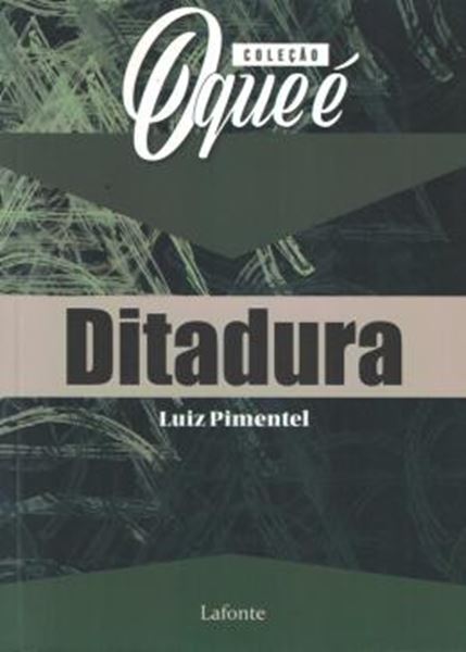 Picture of COLECAO O QUE E: DITADURA