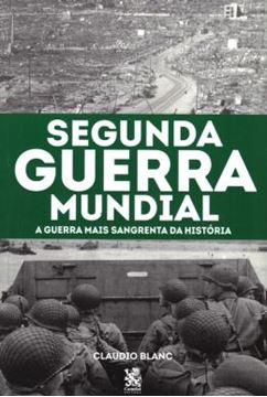 Imagem de SEGUNDA GUERRA MUNDIAL - A GUERRA MAIS SANGRENTA DA HISTORIA