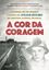 Imagem de A COR DA CORAGEM