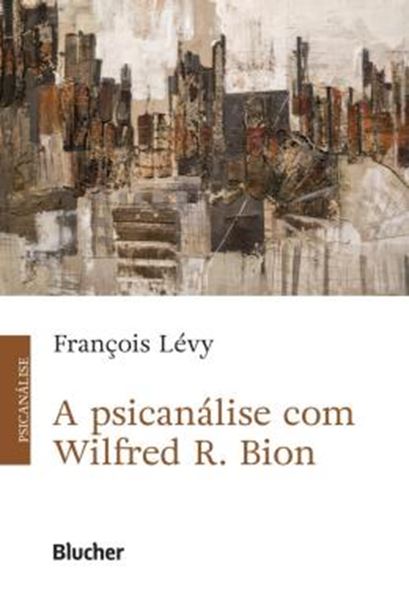 Picture of A PSICANALISE COM WILFRED R. BION