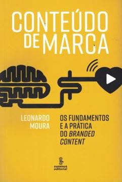 Imagem de CONTEUDO DE MARCA- OS FUNDAMENTOS E A PRATICA DO BRANDED CONTENT