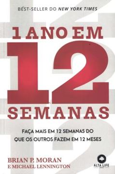 Imagem de 1 ANO EM 12 SEMANAS - FACA MAIS EM 12 SEMANAS DO QUE OS OUTROS FAZEM EM 12 MESES