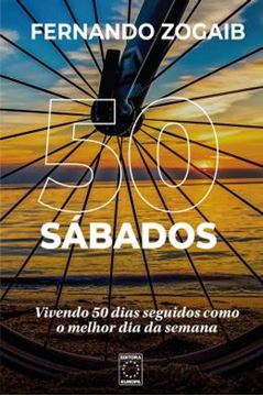 Imagem de 50 SABADOS: VIVENDO 50 DIAS SEGUIDOS COMO O MELHOR DIA DA SEMANA