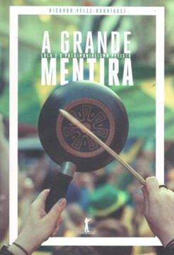 Imagem de A GRANDE MENTIRA - LULA E O PATRIMONIALISMO PETISTA