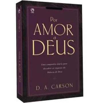 Imagem de POR AMOR A DEUS - UMA COMPANHIA DIARIA PARA DESCOBRIR AS RIQUEZAS DA PALAVRA DE DEUS