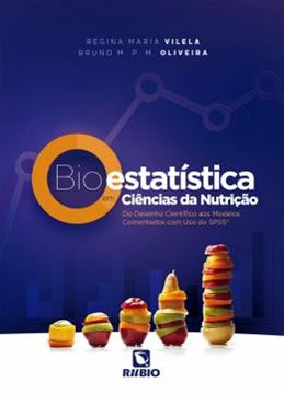 Imagem de BIOESTATISTICA EM CIENCIAS DA NUTRICAO- DO DESENHO CIENTIFICO AOS MODELOS COMENTADOS COM USO DO SPSS