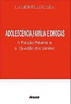Imagem de ADOLESCENCIA, FAMILIA E DROGAS - A FUNCAO PATERNA E A QUESTAO DOS LIMITES