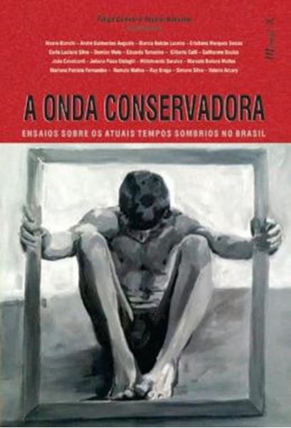 Picture of A ONDA CONSERVADORA - ENSAIOS SOBRE OS ATUAIS TEMPOS SOMBRIOS NO BRASIL