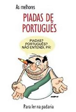 Imagem de AS MELHORES PIADAS DE PORTUGUES. PARA LER NA PADARIA