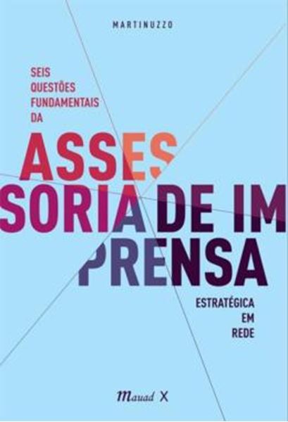 Picture of SEIS QUESTOES FUNDAMENTAIS DA ASSESSORIA DE IMPRENSA ESTRATEGICA EM REDE