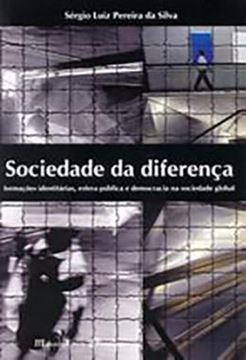 Imagem de SOCIEDADE DA DIFERENCA: FORMACOES IDENTITARIAS, ESFERA PUBLICA E DEMOCRACIA NA SOCIEDADE GLOBAL