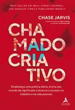 Imagem de CHAMADO CRIATIVO - ESTABELECA UMA PRATICA DIARIA, ENCHA SEU MUNDO DE SIGNIFICADO E ALCANCE O SUCESSO NO TRABALHO E NA VIDA PESSOAL