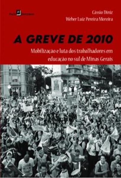 Picture of A GREVE DE 2010 - MOBILIZACAO E LUTA DOS TRABALHADORES EM EDUCACAO NO SUL DE MINAS GERAIS