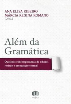 Imagem de ALEM DA GRAMATICA - QUESTOES CONTEMPORANEAS DE EDICAO, REVISAO E PREPARACAO TEXTUAL