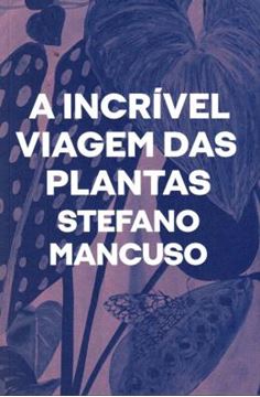 Imagem de A INCRIVEL VIAGEM DAS PLANTAS