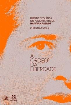Imagem de A ORDEM DA LIBERDADE - DIREITO E POLITICA NO PENSAMENTO DE HANNAH ARENDT
