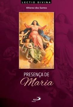 Imagem de PRESENCA DE MARIA - LECTIO DIVINA SOBRE A MAE DE JESUS
