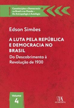 Imagem de A LUTA PELA REPUBLICA E DEMOCRACIA NO BRASIL - DO DESCOBRIMENTO A REVOLUCAO DE 1930 - VOLUME 4