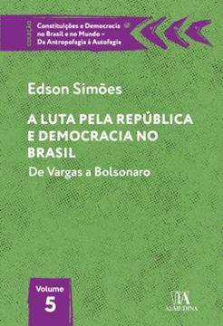 Imagem de A LUTA PELA REPUBLICA E DEMOCRACIA NO BRASIL - DE VARGAS A BOLSONARO - VOLUME 5