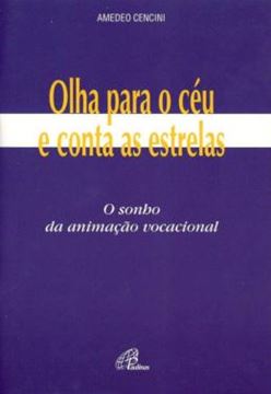 Imagem de OLHA PARA O CEU E CONTA AS ESTRELAS: O SONHO DA ANIMACAO VOCACIONAL