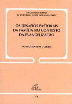 Imagem de OS DESAFIOS PASTORAIS DA FAMILIA NO CONTEXTO DA EVANGELIZACAO - DOC. 32