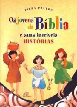 Imagem de OS JOVENS DA BIBLIA E SUAS INCRIVEIS HISTORIAS