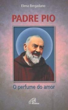 Imagem de PADRE PIO: O PERFUME DO AMOR