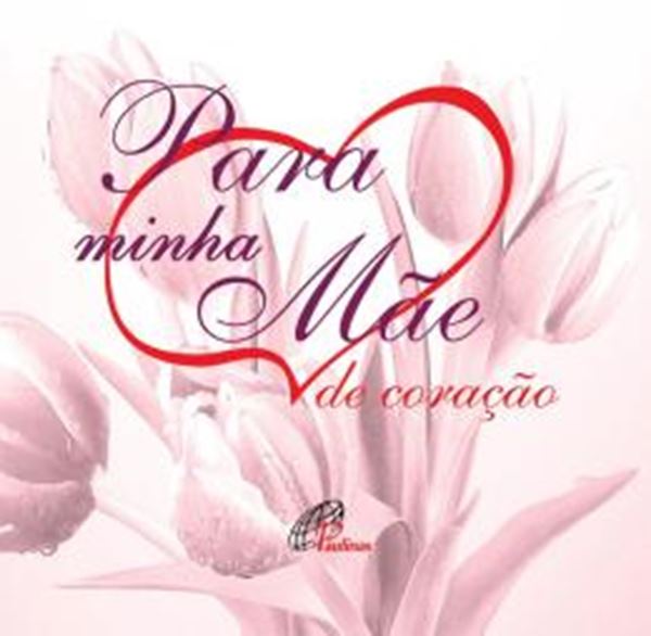 Picture of PARA MINHA MAE DE CORACAO