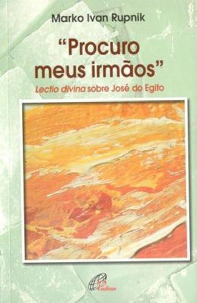 Picture of PROCURO MEUS IRMAOS: LECTIO DIVINA SOBRE JOSE DO EGITO