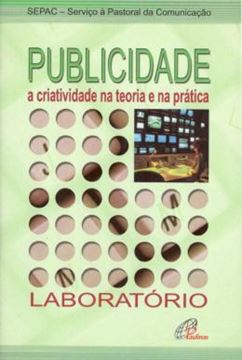 Imagem de PUBLICIDADE A CRIATIVIDADE NA TEORIA E NA PRATICA