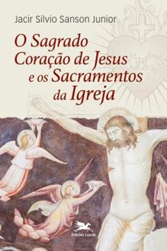 Imagem de O SAGRADO CORACAO DE JESUS E OS SACRAMENTOS DA IGREJA